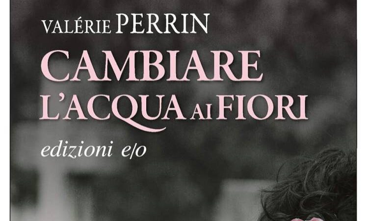 Recensione: Cambiare l’acqua ai fiori di Valérie Perrin