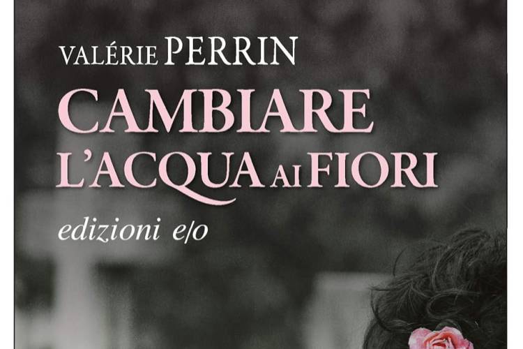 Recensione: Cambiare l’acqua ai fiori di Valérie Perrin