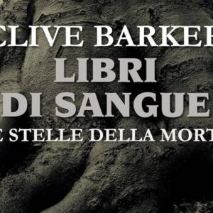 Recensione: Libri di sangue. Le stelle della morte di Clive Barker