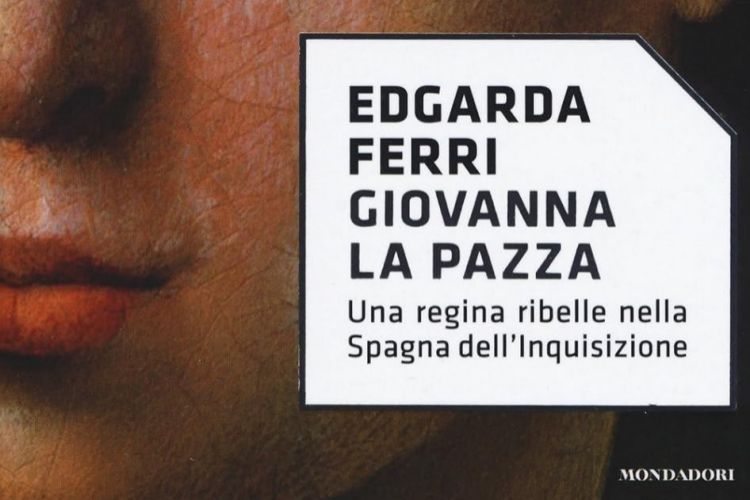 Recensione: Giovanna la pazza di Edgarda Ferri