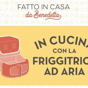 Recensione: In cucina con la friggitrice ad aria di Benedetta Rossi