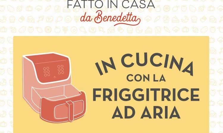 Recensione: In cucina con la friggitrice ad aria di Benedetta Rossi