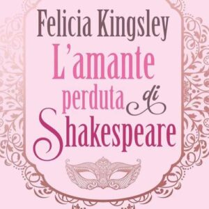 Recensione: L’amante perduta di Shakespeare di Felicia Kingsley