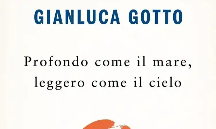 Profondo come il mare, leggero come il cielo di Gianluca Gotto – Recensione