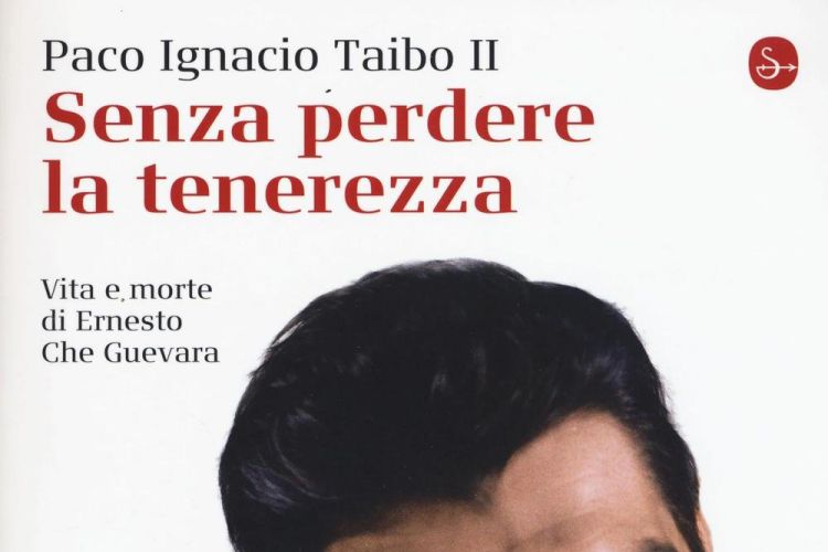 Recensione: Senza perdere la tenerezza biografia di Che Guevara di Paco Ignacio Taibo II