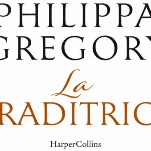La Traditrice recensione del libro di Philippa Gregory