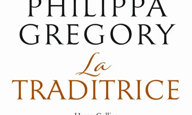 La Traditrice recensione del libro di Philippa Gregory
