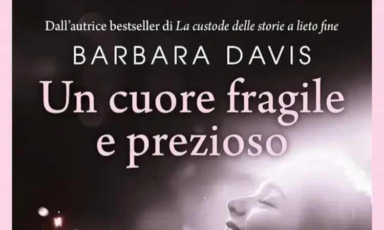Un cuore fragile e prezioso recensione e opinione del libro di Barbara Davis